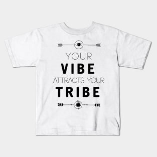 Your Vibe Atracts Your Tribe Kids T-Shirt